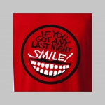 IF YOU GOT ANY LAST NIGHT - SMILE!   pánske tričko materiál 100% bavlna značka Fruit of The Loom